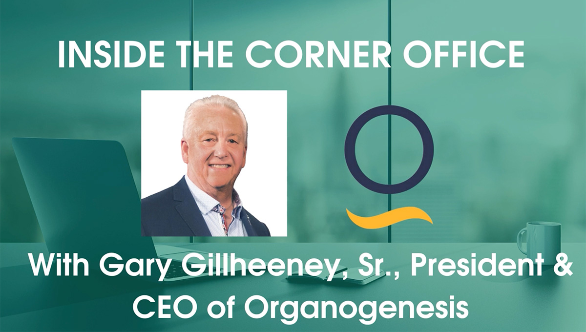 Inside the Corner Office: Episode 12: Gary Gillheeney, Sr., President and CEO of Organogenesis